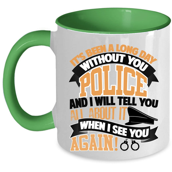 I Will Tell You All About It Coffee Mug, It's Been A Long Day Without You Police Accent Mug