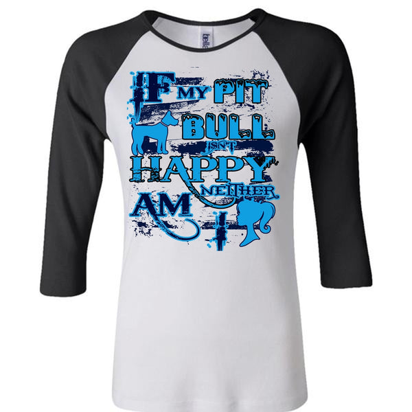 If  My Pit Bull Isn't Happy Neither Am I T Shirt, I Love Dog T Shirt, My Favorite T Shirt