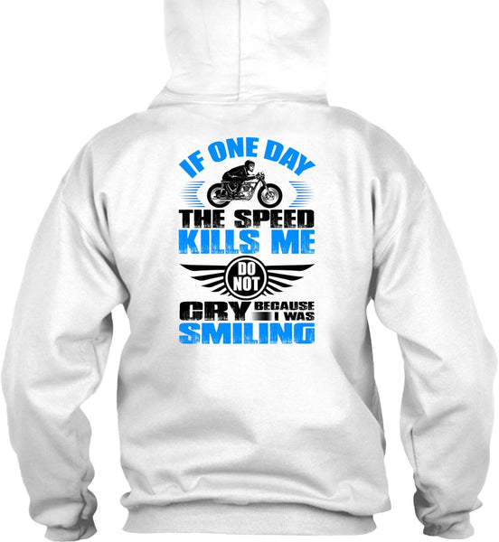 If One Day The Speed Kills Me T Shirt, I Love Biker T Shirt