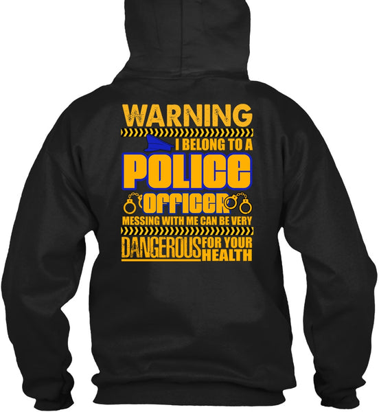 I Belong To A Police Officer T Shirt, Dangerous For Your Health T Shirt