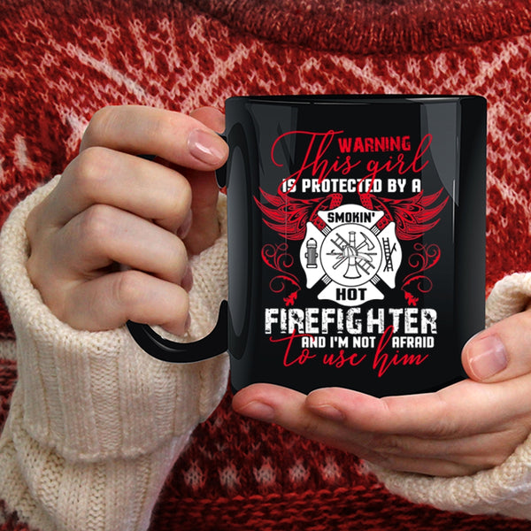 This Girl Is Protected By A Hot Firefighter Coffee Mug, Cute Girls Coffee Cup