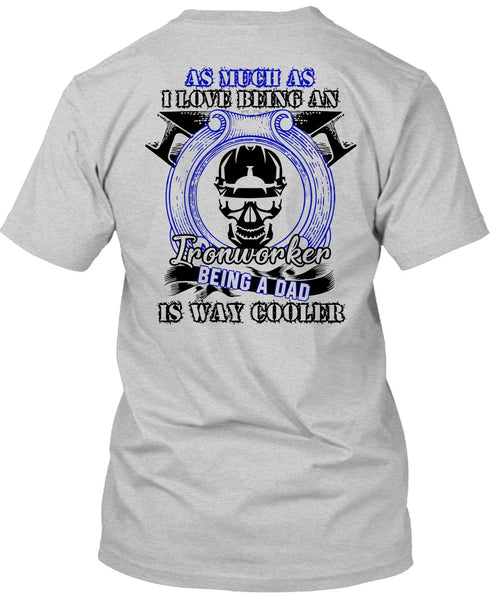 I Love Being An Ironworker T Shirt, I Love  Ironworker T Shirt