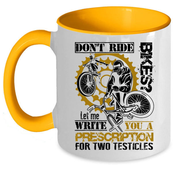 Cool Gift For Bikers Coffee Mug, Don't Ride Bikes Accent Mug