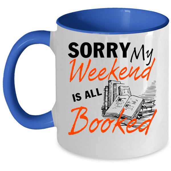 Funny Gift For Reader Coffee Mug, My Weekend Is All Booked Accent Mug