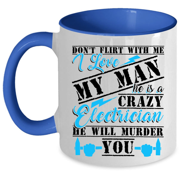Crazy Electrician Coffee Mug, He Is A Crazy Electrician Accent Mug