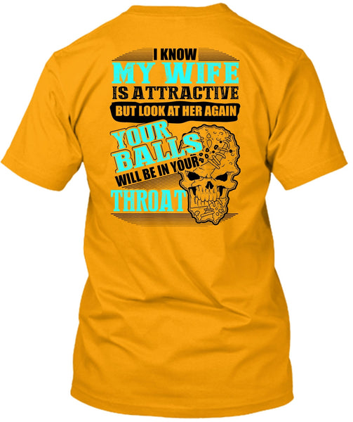 I Know My Wife Is Attractive T Shirt, Being A Husband T Shirt