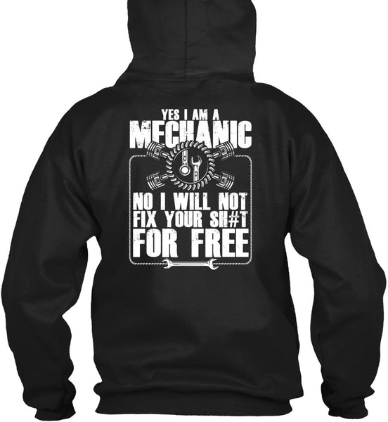 Yes I Am A Mechanic T Shirt, I Will Not Fix T Shirt