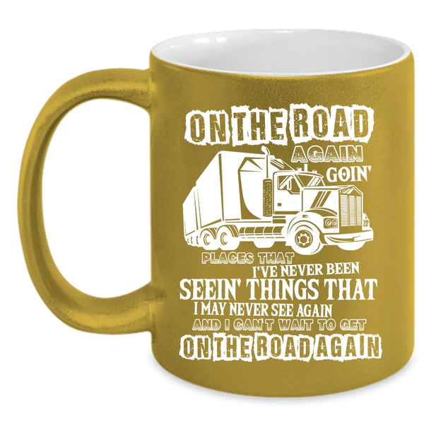 On The Road Again Going Places Coffee Mug, Awesome Truckers Coffee Cup