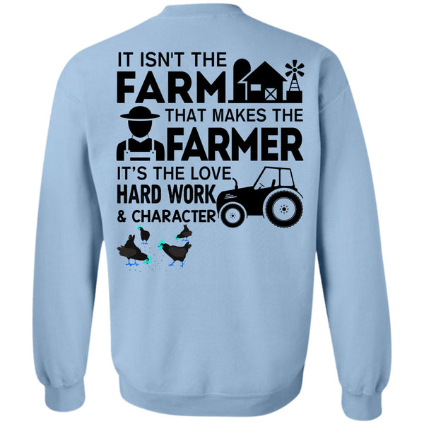 Being A Farmer T Shirt, It Isn't The Farm That Makes The Farmer Sweatshirt