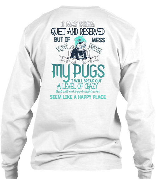 You Mess With My Pugs T Shirt, I Love Dogs T Shirt