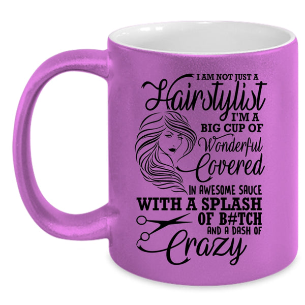 Crazy Hairstylist Coffee Mug, I Am Not Just A Hairstylist Accent Mug