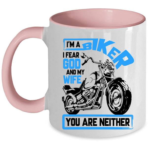 I Fear God And My Wife Coffee Mug, I'm A Biker Accent Mug