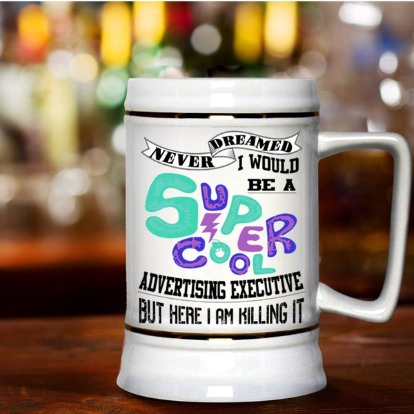 Cool Beer Stein 22oz, I Would Be A Cool Advertising Executive Beer Mug