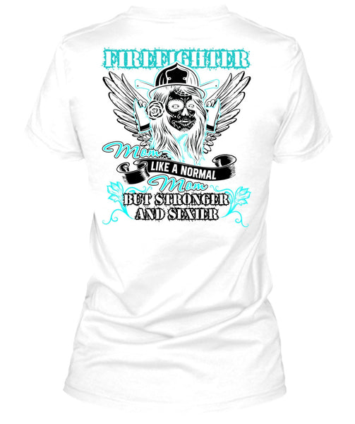 Firefighter Mom Like A Normal Mom T Shirt, I Love Firefighter T Shirt