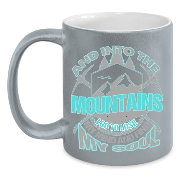 I Go To Lose My Mind And Find My Soul Coffee Mug, Into The Mountains Accent Mug