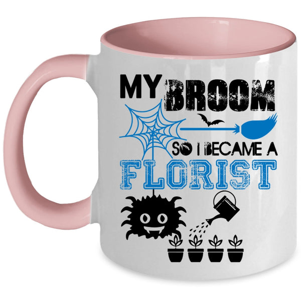 I Love Being A Florist Coffee Mug, I Became A Florist Accent Mug