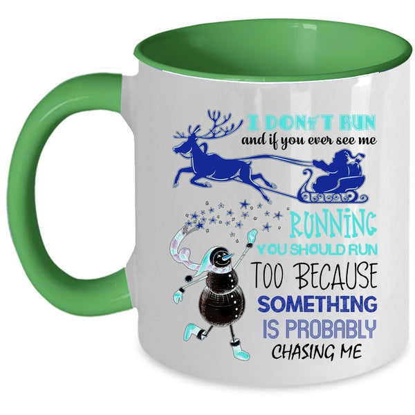 Cute Christmas Coffee Mug, I Don't Run And If You Ever See Me Accent Mug