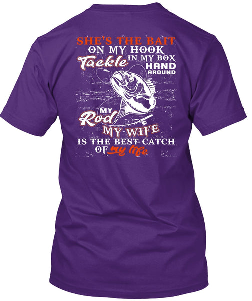 My Wife Is The Best Catch T Shirt, She's The Bait On My Hook T Shirt
