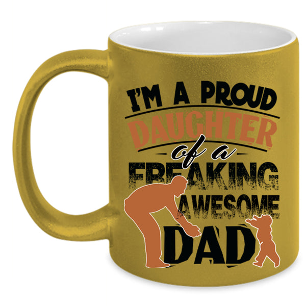 Cute Daughter Coffee Mug, Proud Daughter Of An Awesome Dad Accent Mug