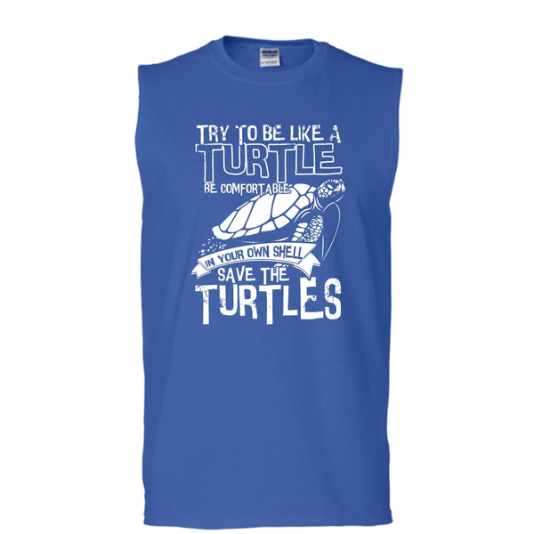 Try To Be Like A Turtle T Shirt, Your Own Shell Save The Turtles T Shirt, Cool T Shirt (Men's Cotton Sleeveless)