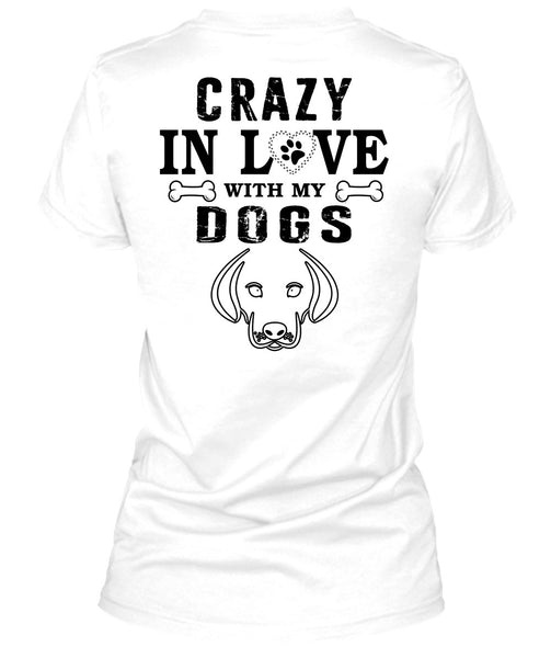 Crazy In Love With My Dogs T Shirt, My Favorite T Shirt