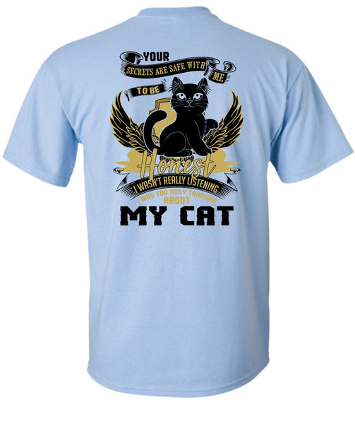 I Was Too Busy Thinking About My Cat T Shirt, I Love My Cat T Shirt