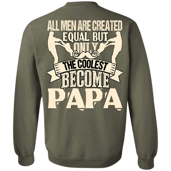 All Men Are Created Equal T Shirt, I Love Papa Sweatshirt