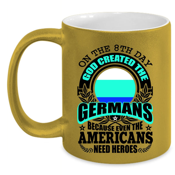 Cool Coffee Mug, On The 8th Day God Created The Germans Accent Mug