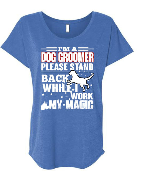 I'm A Dog Groomer T Shirt, Being A Groomer T Shirt, Cool Shirt (Ladies' Triblend Dolman Sleeve)