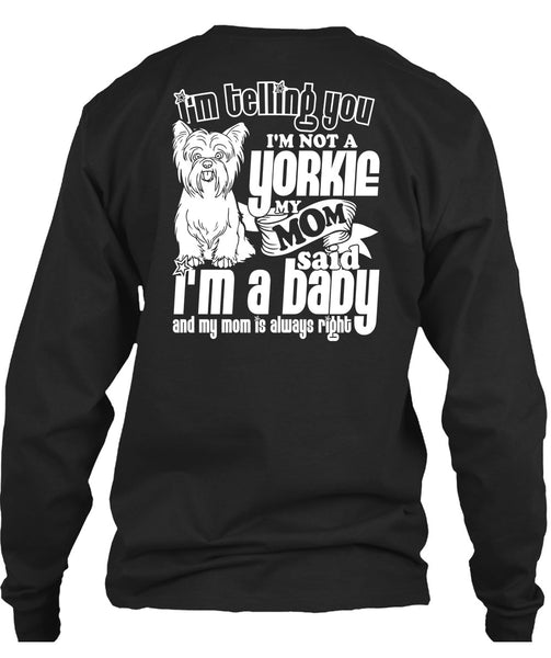 I'm Not A Yorkie T Shirt, I'm A Baby T Shirt
