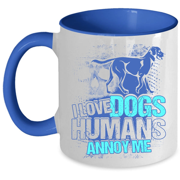 Cool Dog Owner Coffee Mug, I Love Dogs Humans Annoy Me Accent Mug