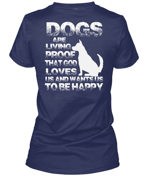 Dogs Are Living Proof T Shirt, I Love My Dog T Shirt