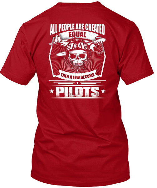 All People Are Created Equal T Shirt, A Few Become Pilots T Shirt