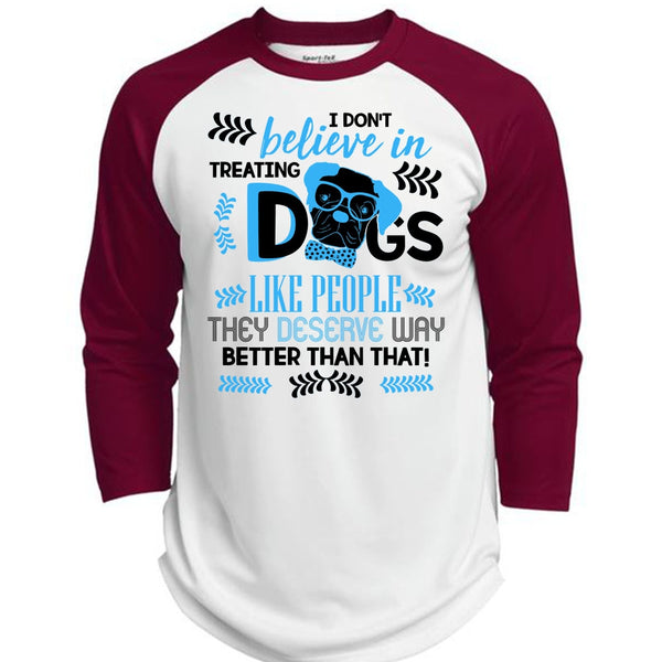 I Don't Believe In Treating Dogs T Shirt, I Love My Dog T Shirt, Awesome T-Shirts  (Polyester Game Baseball Jersey)