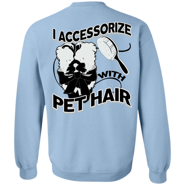 I Love Pet T Shirt, I Accessorize With Pet Hair Sweatshirt