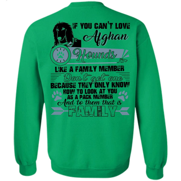 I Love My Dog T Shirt, You Can't Love Afghan Hounds Sweatshirt