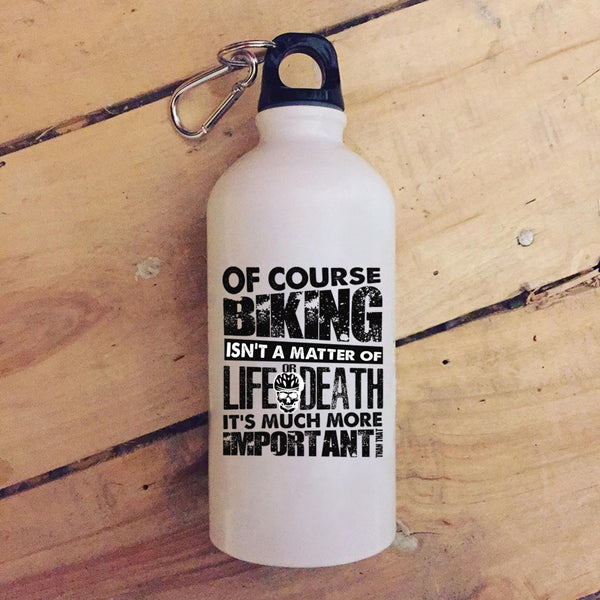 Of Course Biking Isn't A Matter 20 oz Stainless Steel Bottle,It's Much More Important Outdoor Sports Water Bottle