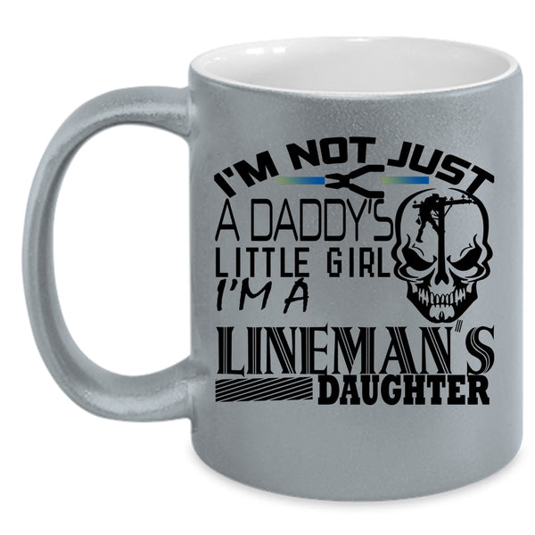 I'm A Lineman's Daughter Coffee Mug, I'm Not Just A Daddy's Little Girl Accent Mug