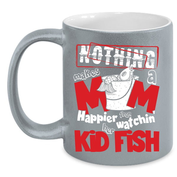 Mom Happier Than Watching Her Kid Fish Coffee Mug, Cute Mom Coffee Cup