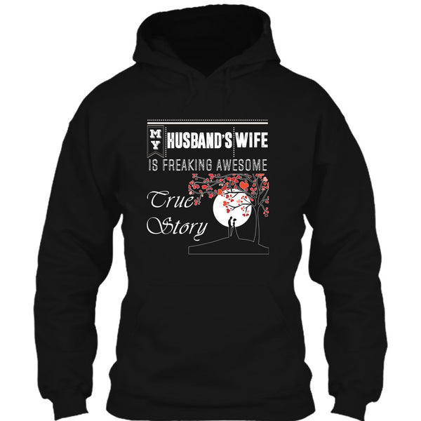 My Husband's Wife T Shirt, Freaking Awesome True Story T Shirt