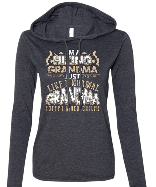 I'm A Hiking Grandma T Shirt, Being A Hiker T Shirt (Anvil Ladies Ringspun Hooded)