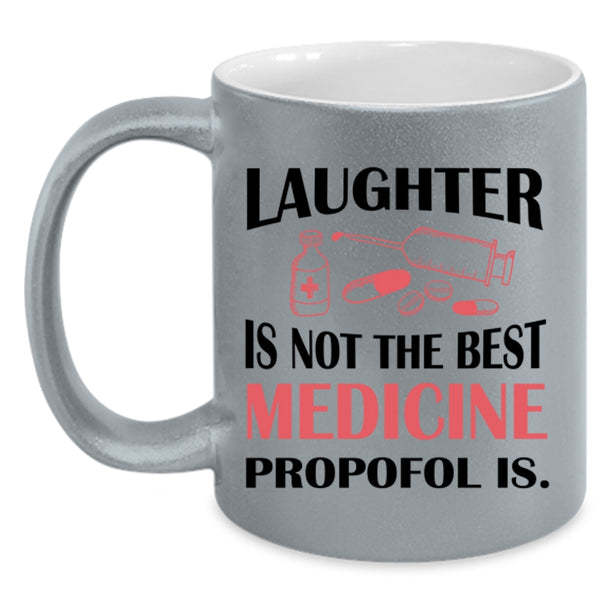 Funny Coffee Mug, Laughter Is Not The Best Medicine Accent Mug