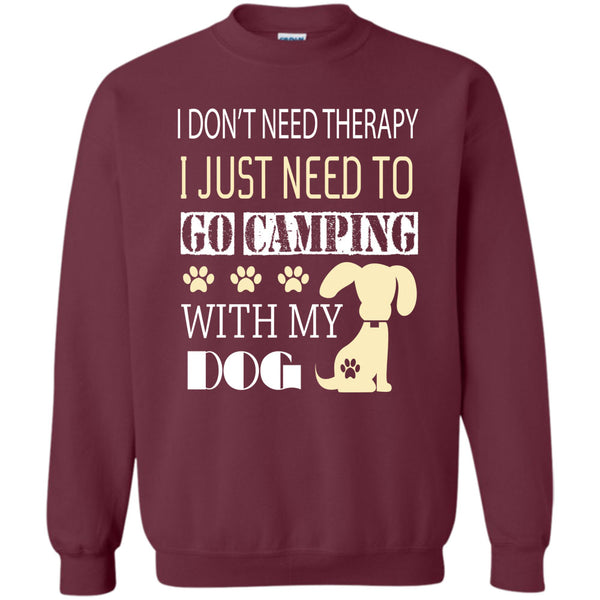 I Just Need To Go Camping With My Dog T Shirt, I Love My Dog Sweatshirt