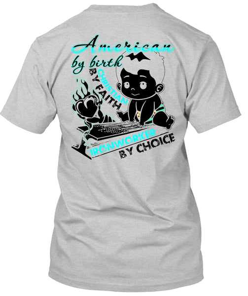 American By Birth T Shirt, I Love Ironworker T Shirt