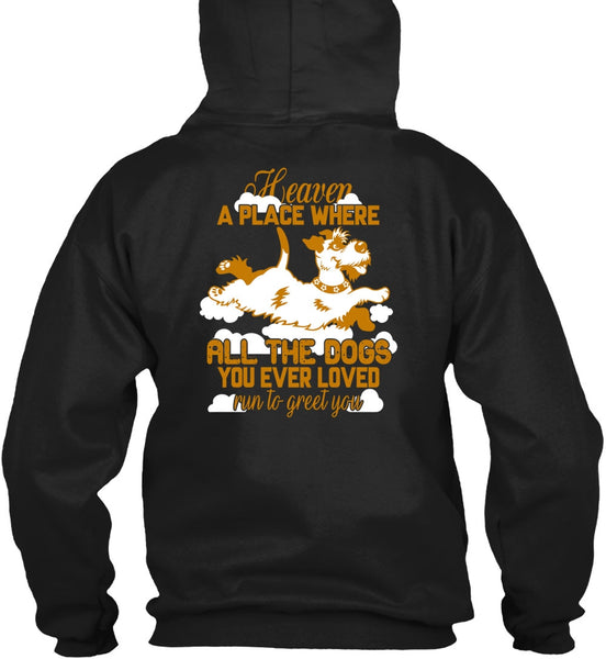 Heaven A Place Where All The Dogs T Shirt, Run To Greet You T Shirt