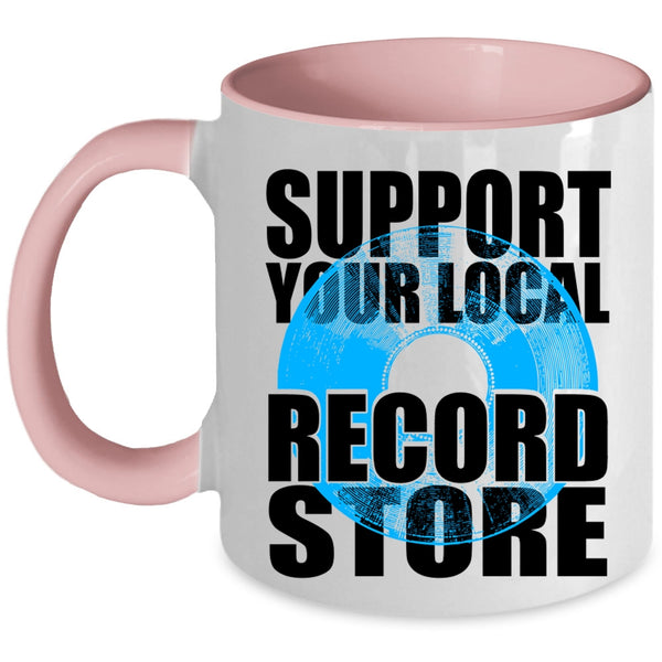 Cute Girls Coffee Mug, Support Your Local Record Store Accent Mug