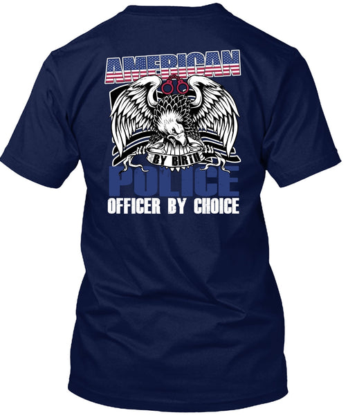 American Police Officer By Choice T Shirt, Being A Police T Shirt