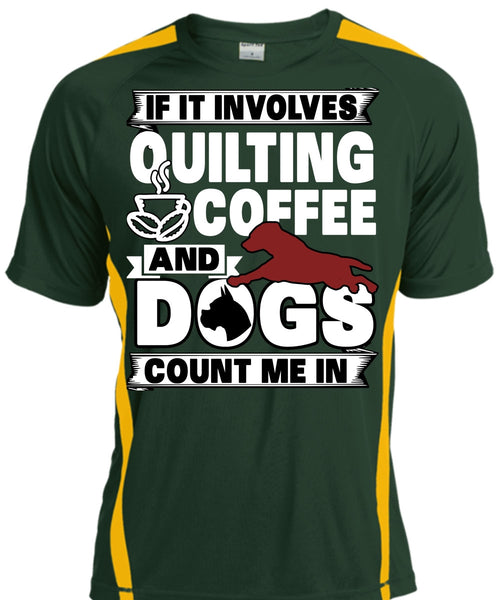 It Involves Quilting Coffee T Shirt, Dogs Count Me In T Shirt, Cool Shirt