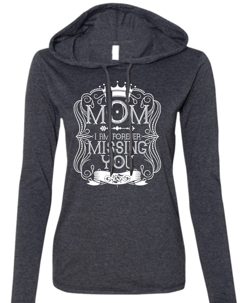 I Am Forever Missing You T Shirt, Being A Mom T Shirt (Anvil Ladies Ringspun Hooded)