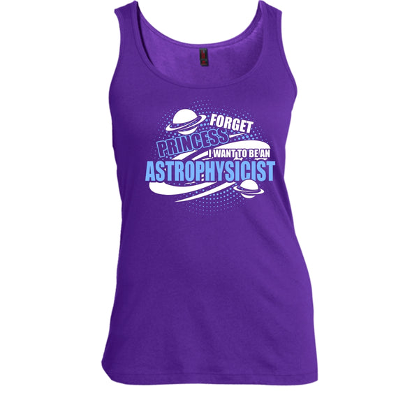 Forget Princess T Shirt, I Want To Be A Astrophysicist Tank Top